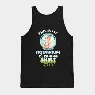 This is my aquarium cleaning shirt Tank Top